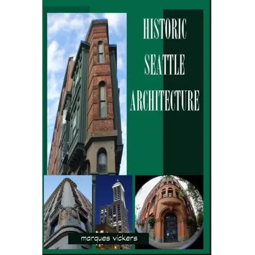 Historic Seattle Architecture: The Aesthetic Alchemy of Ambiance and Chaos