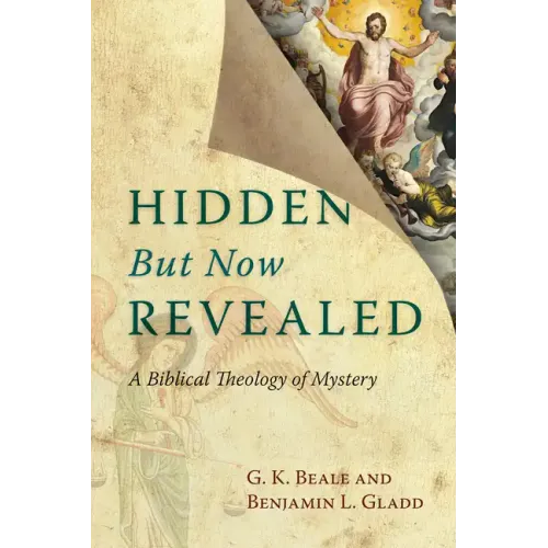 Hidden But Now Revealed: A Biblical Theology of Mystery