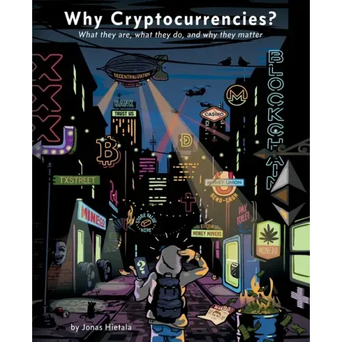 Why Cryptocurrencies?: What they are, what they do and why they matter