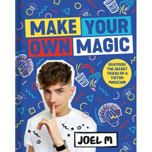 Make Your Own Magic: Secrets, Stories and Tricks from My World