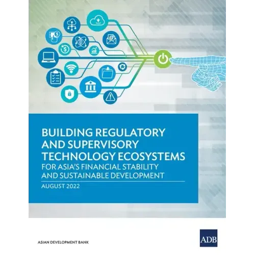 Building Regulatory and Supervisory Technology Ecosystems: For Asia's Financial Stability and Sustainable Development