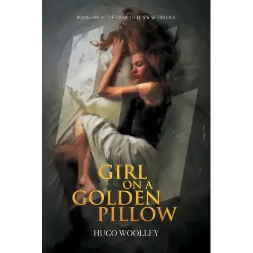 Girl on a Golden Pillow: Book 1 in the Charlotte's War Trilogy