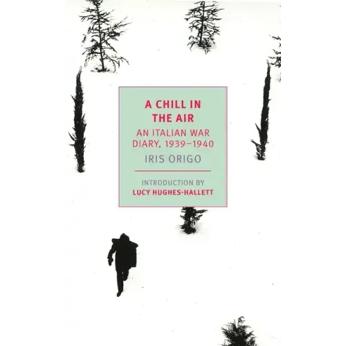 A Chill in the Air: An Italian War Diary, 1939-1940