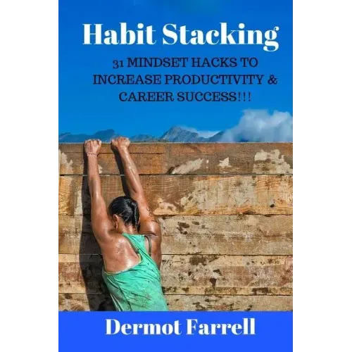 Habit Stacking: 31 Mindset Hacks to Increase Productivity & Career Success!!!