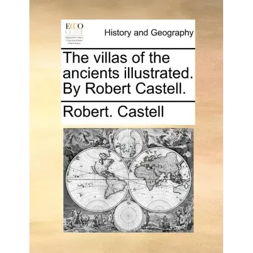 The Villas of the Ancients Illustrated. by Robert Castell.