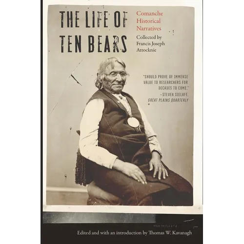 The Life of Ten Bears: Comanche Historical Narratives