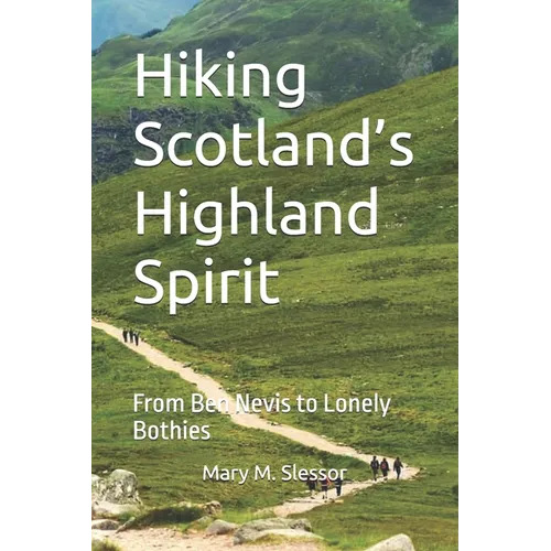 Hiking Scotland's Highland Spirit: From Ben Nevis to Lonely Bothies