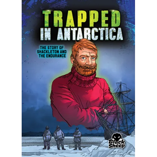 Trapped in Antarctica: The Story of Shackleton and the Endurance