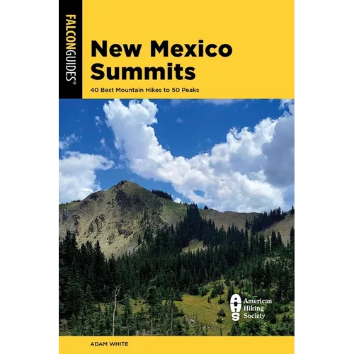New Mexico Summits: 40 Best Mountain Hikes to 50 Peaks