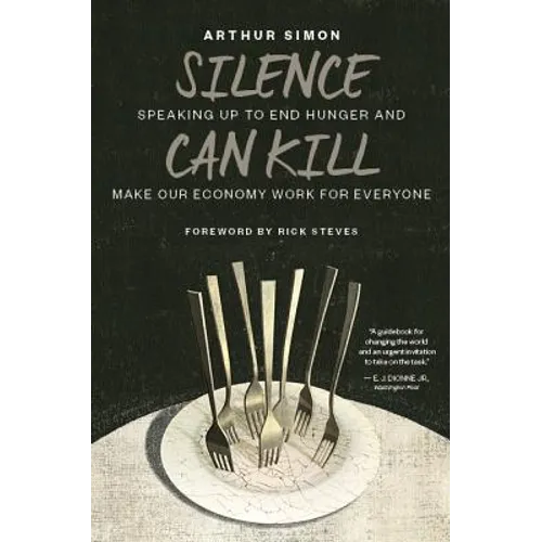 Silence Can Kill: Speaking Up to End Hunger and Make Our Economy Work for Everyone