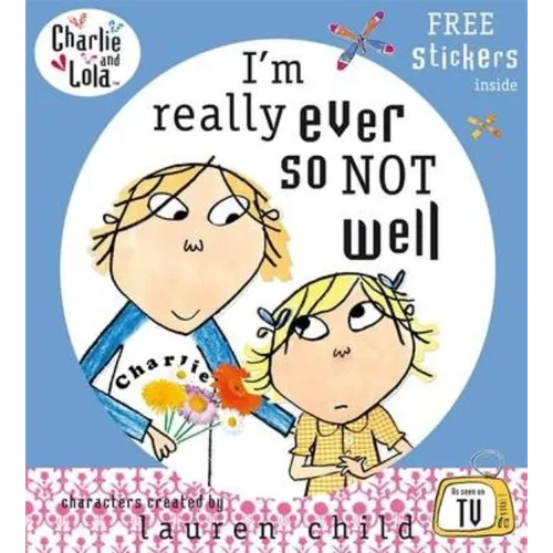 I'm Really Ever So Not Well. Characters Created by Lauren Child