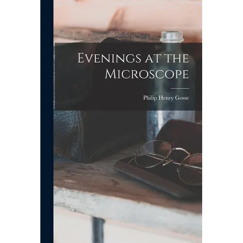 Evenings at the Microscope