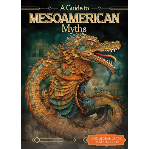 A Guide to Mesoamerican Myths