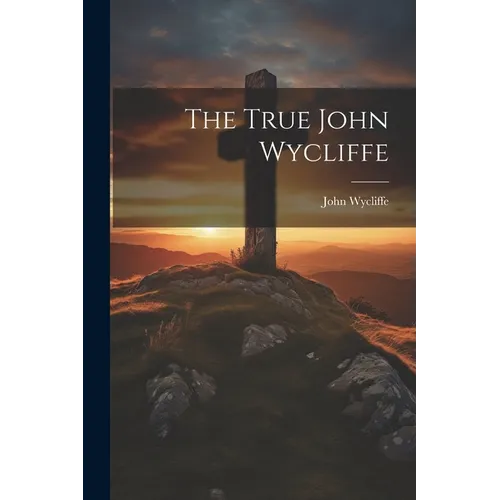 The True John Wycliffe