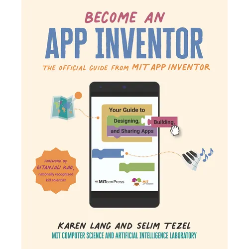 Become an App Inventor: The Official Guide from Mit App Inventor: Your Guide to Designing, Building, and Sharing Apps