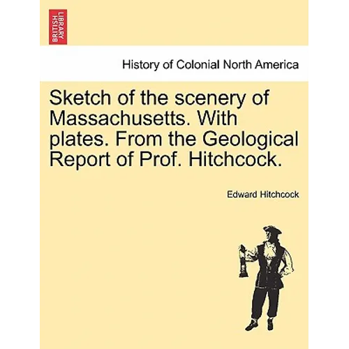 Sketch of the Scenery of Massachusetts. with Plates. from the Geological Report of Prof. Hitchcock.