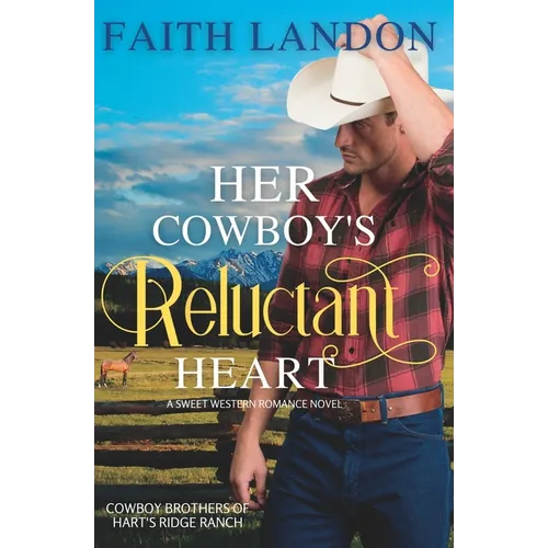 Her Cowboy's Reluctant Heart: A Sweet Western Romance Novel