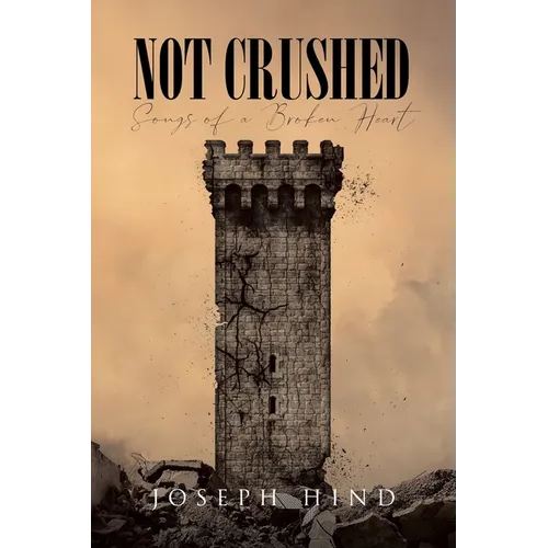 Not Crushed: Songs of a Broken Heart