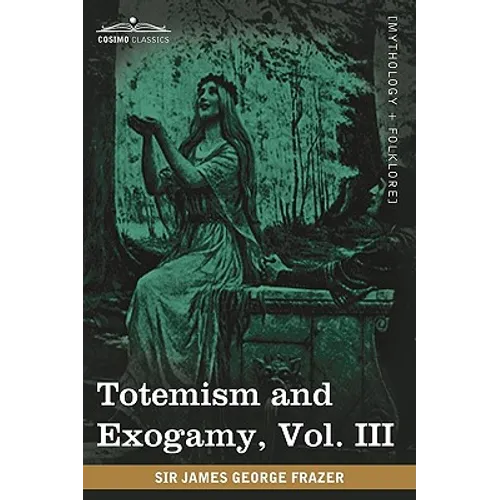 Totemism and Exogamy, Vol. III (in Four Volumes)