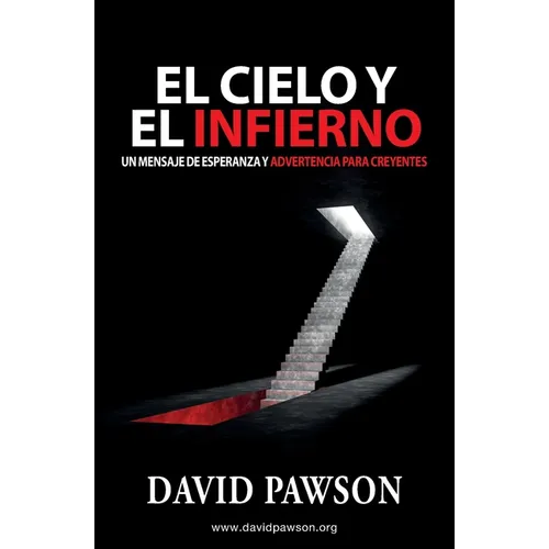 El Cielo Y El Infierno: Un mensaje de esperanza y advertencia para creyentes