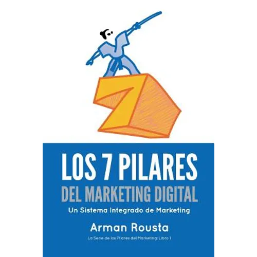 Los 7 Pilares Del Marketing Digital: Un Sistema Integrado de Marketing