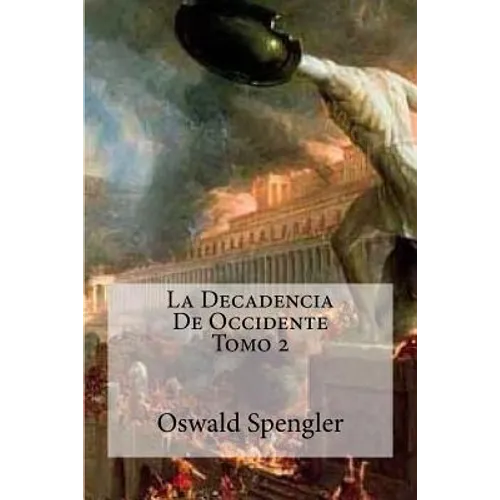La Decadencia De Occidente Tomo 2