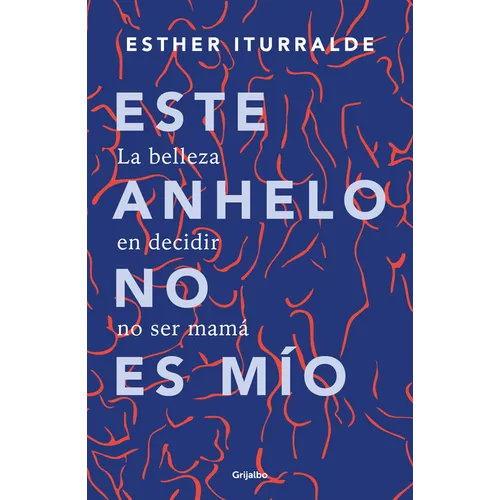 Este Anhelo No Es Mío. La Belleza En Decidir No Ser Mamá / This Yearning Doesn't Belong to Me