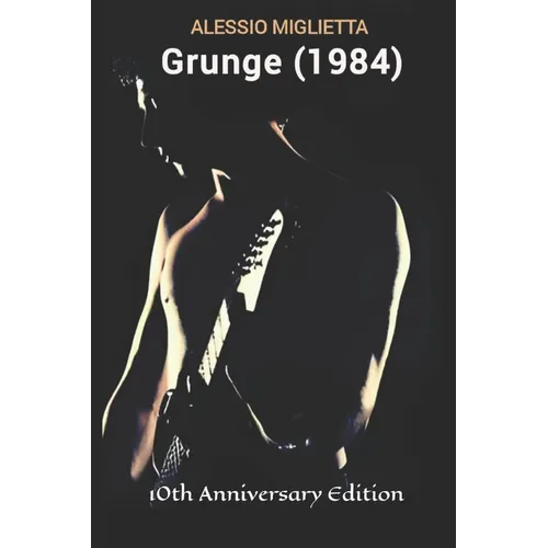 Grunge (1984): 10th Anniversary Edition