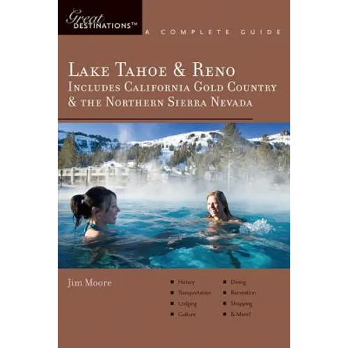 Explorer's Guide Lake Tahoe & Reno: Includes California Gold Country & the Northern Sierra Nevada: A Great Destination