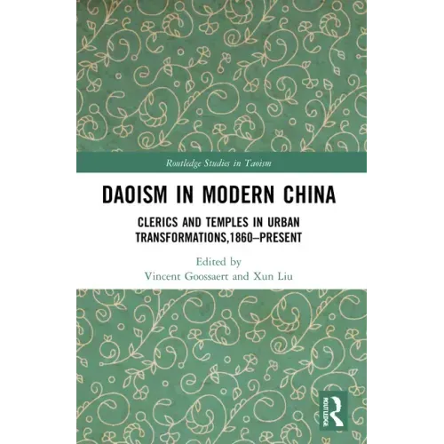 Daoism in Modern China: Clerics and Temples in Urban Transformations,1860-Present
