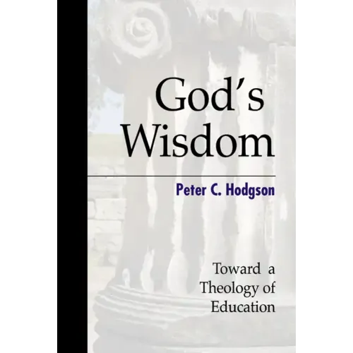 God's Wisdom: Toward a Theology of Education
