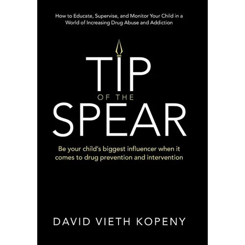 Tip of the Spear: Be your child's biggest influencer when it comes to drug prevention and intervention