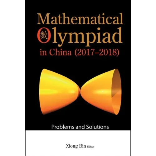 Mathematical Olympiad in China (2017-2018): Problems and Solutions