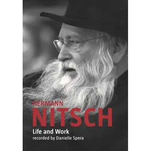 Hermann Nitsch: Life and Work: Recorded by Danielle Spera