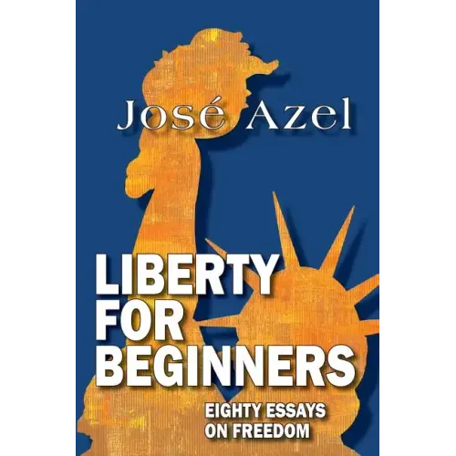 Liberty for Beginners: Eighty Essays on Freedom