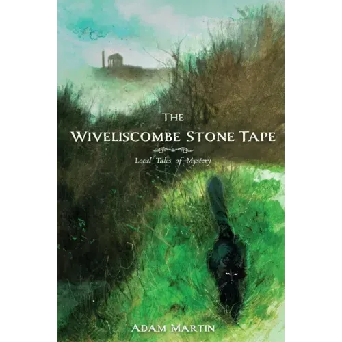 The Wiveliscombe Stone Tape: Local Tales of Mystery