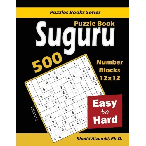 Suguru Puzzle Book: 500 Easy to Hard: (12x12) Number Blocks Puzzles