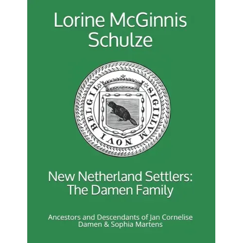 New Netherland Settlers: The Damen Family: Ancestors and Descendants of Jan Cornelise Damen & Sophia Martens