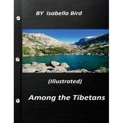 Among the Tibetans (1894) (Illustrated) by Isabella Bird