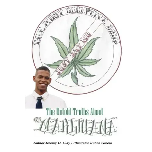The Most Deceptive Drug: The Untold Truths About Marijuana