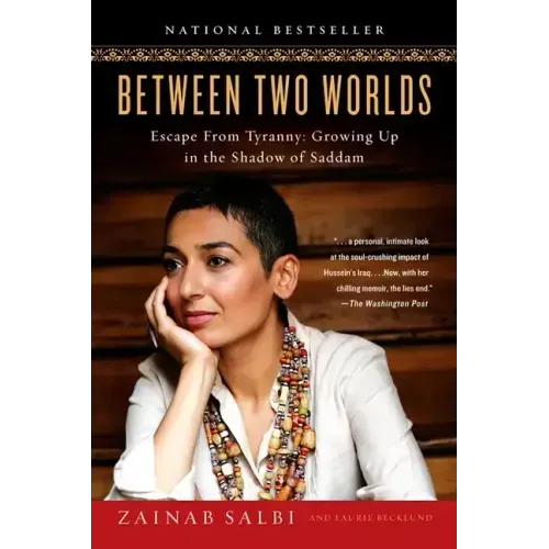 Between Two Worlds: Escape from Tyranny: Growing Up in the Shadow of Saddam