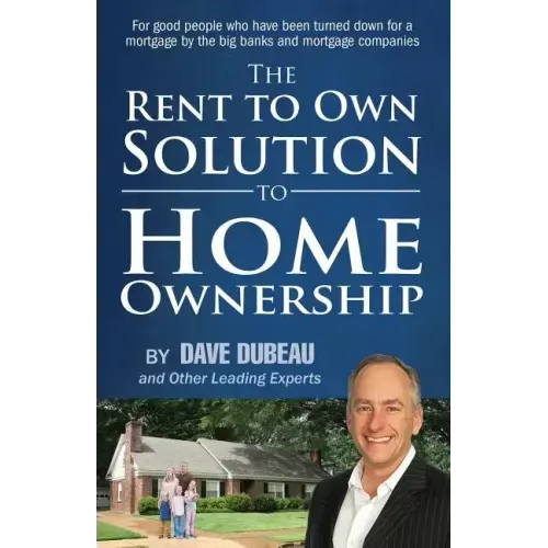 The Rent To Own Solution To Home Ownership: For good people who have been turned down for a mortgage by the big banks and mortgage companies