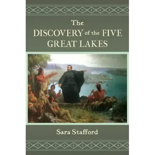 The Discovery of the Five Great Lakes