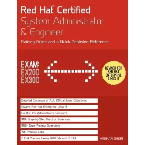 Red Hat Certified System Administrator & Engineer (RHCSA and RHCE): Training Guide and a Deskside Reference, RHEL 6 (Exams Ex200 & Ex300)