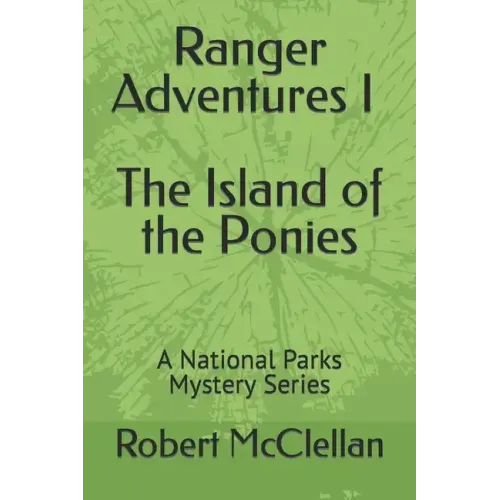 Ranger Adventures I - The Island of the Ponies: A National Parks Mystery Series