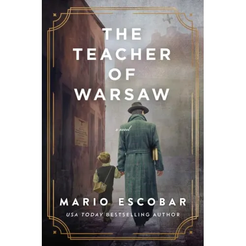 The Teacher of Warsaw: A WWII Novel