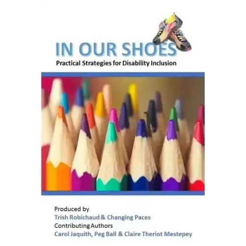 In Our Shoes: Practical Strategies for Disability Inclusion: Nurturing a culture of inclusion where EVERYONE matters