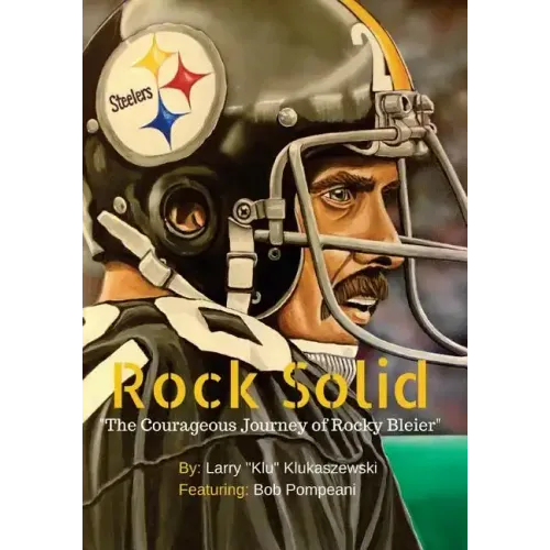 Rock Solid: The Courageous Journey of Rocky Bleier