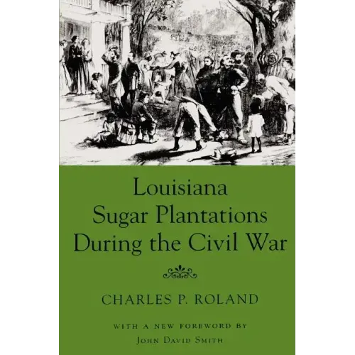 Louisiana Sugar Plantations During the Civil War