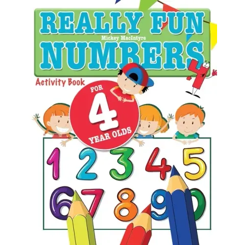 Really Fun Numbers For 4 Year Olds: A fun & educational counting numbers activity book for four year old children